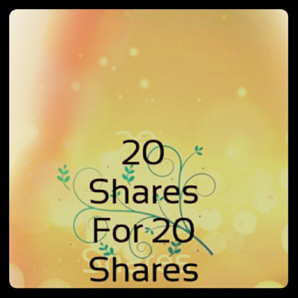 20 SHARES FOR 20 SHARES!! LETS HELP ONE ANOTHER 🤑
